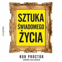 Sztuka świadomego życia - audiobook - Gallagher Sandra, Bob Proctor