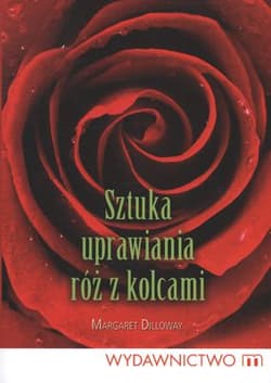 Sztuka uprawiania róż z kolcami