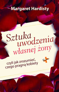 Sztuka uwodzenia własnej żony czyli jak zrozumieć czego pragną kobiety - Margaret Hardisty