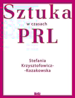 Sztuka w czasach PRL - Krzysztofowicz-Kozakowska Stefania