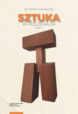 Sztuka w poczekalni Studia z dziejów sztuki polskiej poza Polską w XX i XXI wieku Tom II