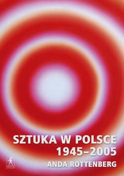 Sztuka w Polsce 1945-2005 - Anda Rottenberg