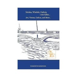 Sztuka Wiedeń Galicja i nie tylko Art Vienna Galicia and More Tom 1 Wypisy