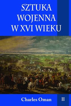 Sztuka wojenna w XVI wieku Tom 2 Operacyjny poziom sztuki wojennej – studium przypadku
