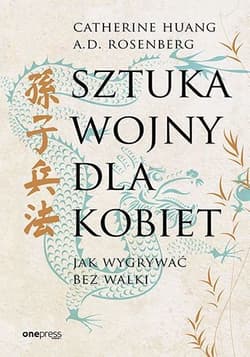 Sztuka wojny dla kobiet. Jak wygrywać bez walki - A.D. Rosenberg, Catherine Huang