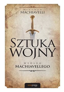 Sztuka wojny według Machiavellego - Machiavelli Niccolo