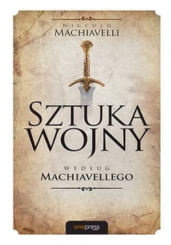 Sztuka wojny według Machiavellego - Machiavelli Niccolo