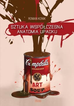 Sztuka współczesna Anatomia upadku - Roman Konik