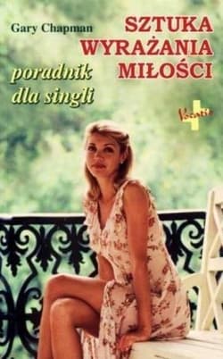 Sztuka wyrażania miłości Poradnik dla singli - Gary Chapman