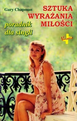 Sztuka wyrażania miłości Poradnik dla singli - Gary Chapman