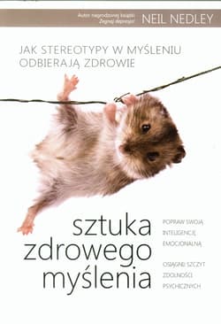 Sztuka zdrowego myślenia Jak stereotypy w myśleniu odbierają zdrowie