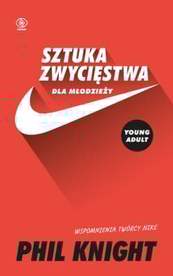 Sztuka zwycięstwa dla młodzieży Wspomnienia twórcy Nike - Phil Knight