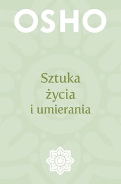 Sztuka życia i umierania - Osho