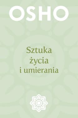 Sztuka życia i umierania - Osho