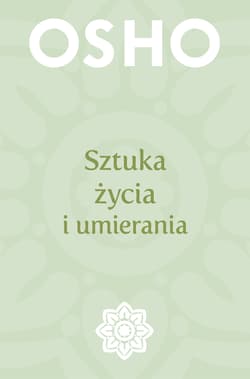Sztuka życia i umierania - Osho