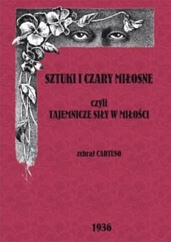 Sztuki i czary miłosne czyli tajemnicze czary w miłości