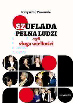 Szuflada pełna ludzi czyli sługa wielkości - Krzysztof Turowski
