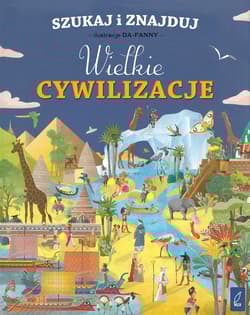 Szukaj i znajduj. Wielkie cywilizacje