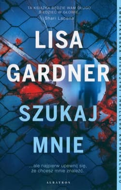 Szukaj mnie.  Cykl z detektyw D.D. Warren. Tom 9 - Lisa Gardner