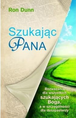 Szukając Pana Rozważania dla wszystkich szukających Boga, a w szczególności dla duszpasterzy - Dunn Ron