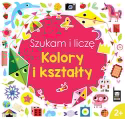 Szukam i liczę. Kolory i kształty - Opracowanie Zbiorowe