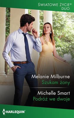 Szukam żony / Światowe Życie Duo 19 - Melanie Milburne; Michelle Smart