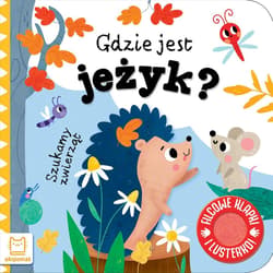 Szukamy zwierząt. Gdzie jest jeżyk? Filcowe... - Anna Podgórska
