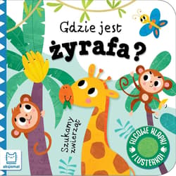 Szukamy zwierząt. Gdzie jest żyrafa? Filcowe... - Anna Podgórska