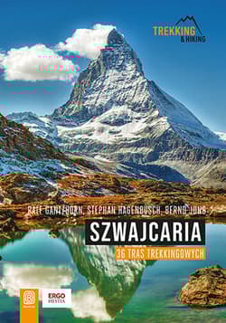Szwajcaria. 36 tras trekkingowych - Ralf Gantzhorn