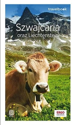 Szwajcaria oraz Liechtenstein. Travelbook wyd. 2 - Beata Pomykalska, Paweł Pomykalski