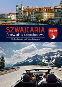Szwajcaria Przewodnik samochodowy - Mirko Kaupat, Adriana Czupryn