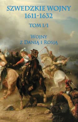 Szwedzkie wojny 1611-1632 Wojny z Danią i Rosją - Praca zbiorowa