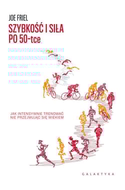 Szybkość i siła po 50-tce - Friel Joe