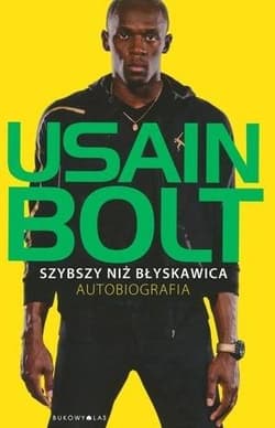 Szybszy niż błyskawica Autobiografia - Usain Bolt