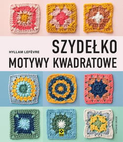 Szydełko Motywy kwadratowe wyd. 2026 - Hyllam Lefevre