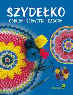 Szydełko Obrusy serwetki ozdoby - Opracowanie Zbiorowe
