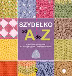 Szydełko od A do Z - Opracowanie Zbiorowe