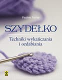 Szydełko Techniki wykańczania  i ozdabiania - Pauline Turner
