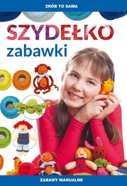 Szydełko. Zabawki. Zabawy manualne - Beata Guzowska
