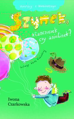 Szymek, kłamczuszek czy anielinek?