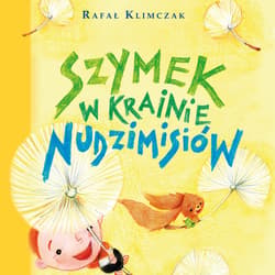 Szymek w krainie nudzimisiów - audiobook - Rafał Klimczak