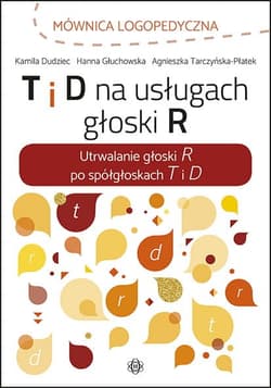 T i D na usługach głoski R - Kamila Dudziec,  Agnieszka Tarczyńska-Płatek
