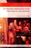 Ta choroba zmierza ku życiu Uzdrawiająca moc życia duchowego - Dufner Meinrad