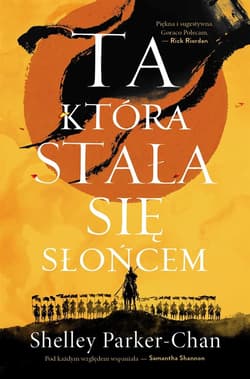 Ta, która stała się Słońcem. Cykl Świetlisty Cesarz. Tom 1 - Shelley Parker-Chan