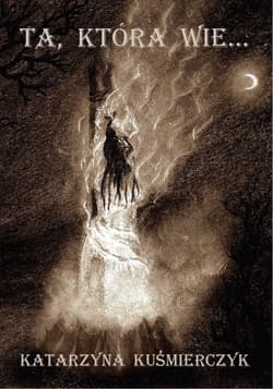 Ta, która wie… - Katarzyna Kuśmierczyk
