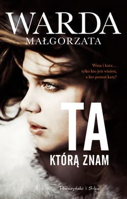 Ta, którą znam - ebook - Małgorzata Warda