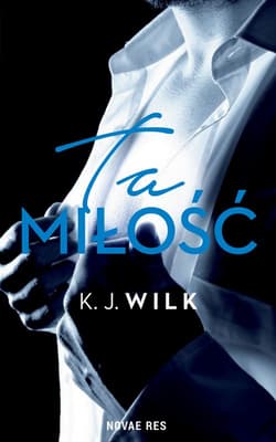 Ta miłość - K.J. Wilk