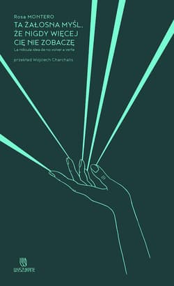Ta żałosna myśl, że nigdy więcej cię nie zobaczę - Montero Rosa