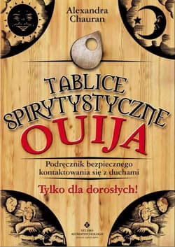 Tablice spirytystyczne ouija podręcznik bezpiecznego kontaktowania się z duchami - Alexandra Chauran