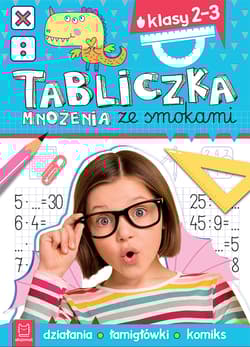 Tabliczka mnożenia ze smokami. Klasy 2-3. Działania, łamigłówki, komiks - Anna Podgórska